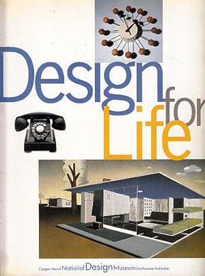 Imagen del vendedor de Design for Life: Our Daily Lives, the Spaces We Shape, and the Ways We Communicate, as seen through the Collections of the Cooper Hewitt National Design Museum a la venta por LEFT COAST BOOKS