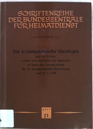 Bild des Verkufers fr Die kommunistische Ideologie und die Wrde, Freiheit und Gleichhheit den Menschen im Sinne des Grundgesetzes fr die Bundesrepublik Deutschland vom 23.5.1949; Schriftenreihe der Bundeszentrale fr Heimatdienst, Heft 21; zum Verkauf von books4less (Versandantiquariat Petra Gros GmbH & Co. KG)