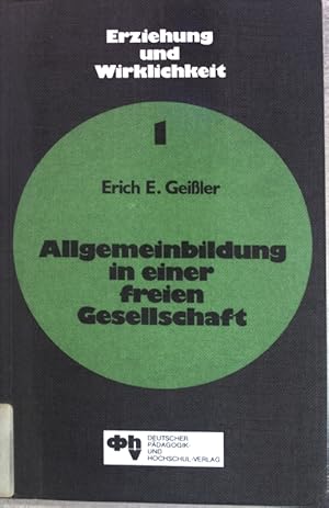 Bild des Verkufers fr Allgemeinbildung in einer freien Gesellschaft: Standpunkte, Konzepte, Ideen, Kritik. Erziehung und Wirklichkeit, Band 1; zum Verkauf von books4less (Versandantiquariat Petra Gros GmbH & Co. KG)