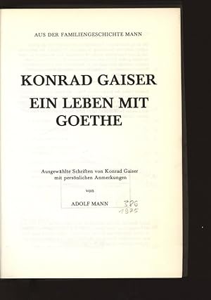 Imagen del vendedor de Konrad Gaiser, ein Leben mit Goethe. Ausgewhlte Schriften von Konrad Gaiser mit persnlichen Anmerkungen. a la venta por Antiquariat Bookfarm