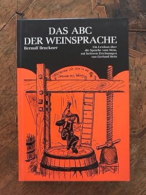 Das ABC der Weinsprache - Ein Lexikon über die Sprache vom Wein, mit heiteren Zeichnungen von Ger...