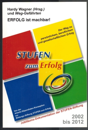 Erfolg ist machbar!: der Stufen-Weg zu persönlichem, beruflichem sowie gesellschaftlichem Erfolg;...