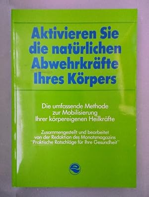 Aktivieren Sie die natürlichen Abwehrkräfte Ihres Körpers. Die umfassende Methode zur Mobilisieru...