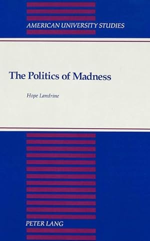 Seller image for The Politics of Madness: A Theory of Its Function in Stratified Society (American University Studies) : A Theory of Its Function in Stratified Society for sale by AHA-BUCH