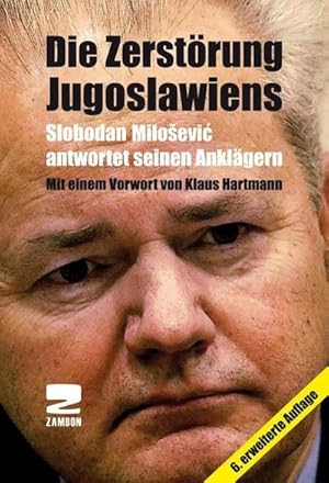 Bild des Verkufers fr Die Zerstrung Jugoslawiens : Slobodan Milosevic antwortet seinen Anklgern zum Verkauf von AHA-BUCH GmbH