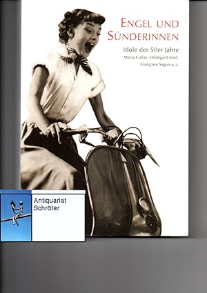 Seller image for Engel und Snderinnen. Idole der 50er Jahre. Maria Callas, Hildegard Knef, Francoise Sagan u.a. for sale by Antiquariat Schrter -Uta-Janine Strmer