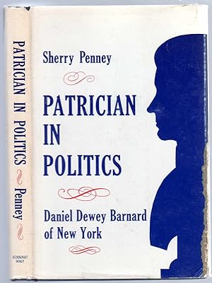 Seller image for Patrician In Politics: Daniel Dewey Barnard of New York for sale by Between the Covers-Rare Books, Inc. ABAA