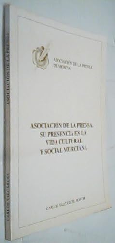 Imagen del vendedor de Asociacin de la prensa. Su presencia en la vida cultural y social murciana a la venta por Librera La Candela