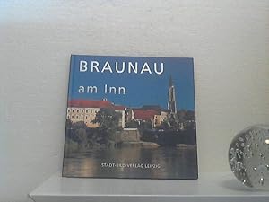 Braunau am Inn. - hrsg. von der Buchhandlung Lauf. Fotos von und Ulf Böttcher. Texte von Rainer R...