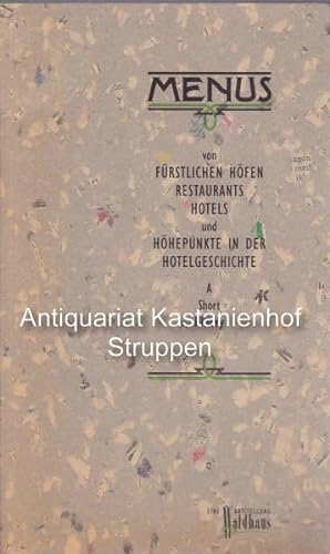 Menus von fürstlichen Höfen, Restaurants, Hotels und Höhepunkte in der Hotelgeschichte.,A short h...