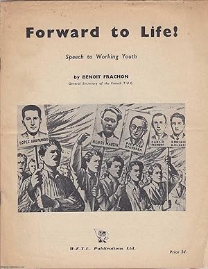 Forward to Life ! Speech to Working Youth. Published by W.F.T.U. Publications [1953].