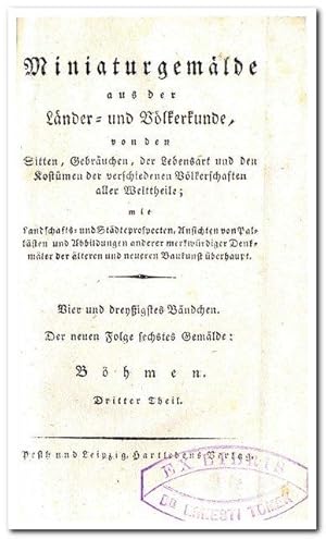 Böhmen 3. Theil (= Miniaturgemälde aus der Länder- und Völkerkunde, von den Sitten, Gebräuchen, d...