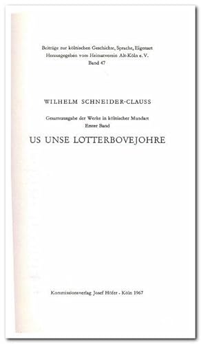 Us unse Lotterbovejohre ( = Gesamtausgabe der Werke in kölnischer Mundart - Band 1) - 1967 -