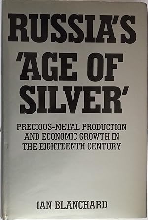 Russia's 'Age of Silver': Precious-Metal Production and Economic Growth in the Eighteenth Century