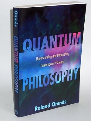 Quantum Philosophy Understanding an Interpreting Contemporary Science