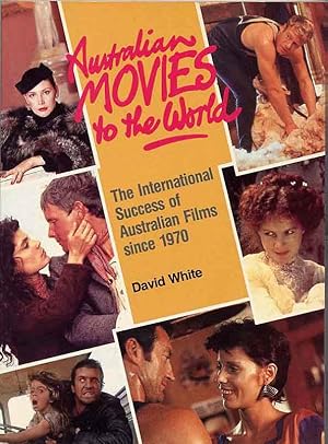 Seller image for Australian Movies To The World, The International Success Of Australian Films Since 1970. for sale by Ira Joel Haber - Cinemage Books