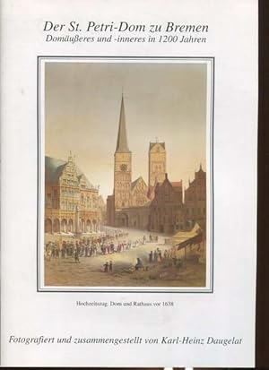 Der St. Petri-Dom zu Bremen. Domäußeres und -inneres in 1200 Jahren