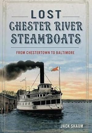 Bild des Verkufers fr Lost Chester River Steamboats:: From Chestertown to Baltimore (Paperback) zum Verkauf von Grand Eagle Retail