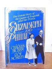 Elizabeth and Philip - The Untold Story of the Queen of England and Her Prince