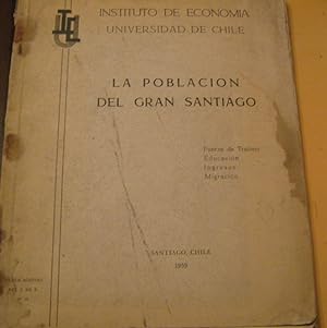 La población del gran Santiago Fuerza de Trabajo, Educación, Ingresos, Migración.: