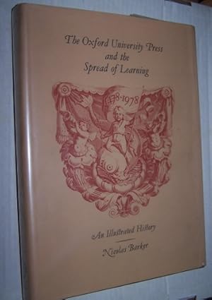 THE OXFORD UNIVERSITY PRESS AND THE SPREAD OF LEARNING 1478 - 1978 An Illustrated History