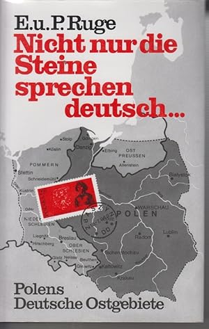 Nicht nur die Steine sprechen deutsch . . . Polens deutsche Ostgebiete