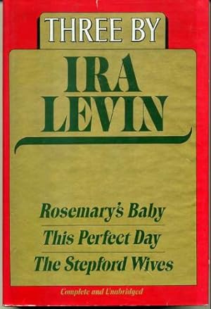 Image du vendeur pour Three by Ira Levin (Rosemary's Baby, This Perfect Day, and The Stepford Wives) mis en vente par The Book House, Inc.  - St. Louis