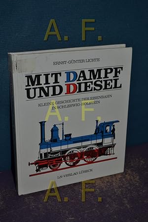 Bild des Verkufers fr Mit Dampf und Diesel : kleine Geschichte d. Eisenbahn in Schleswig-Holstein. zum Verkauf von Antiquarische Fundgrube e.U.