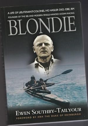 Blondie: A Biography of Lieutenant-Colonel H G Hasler DSO, OBE, Croix de Guerre, Royal Marines - ...