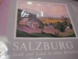 Salzburg Stadt und Land in alten Reisebildern Reiseberichte und Reisebilder aus fünf Jahrhunderten