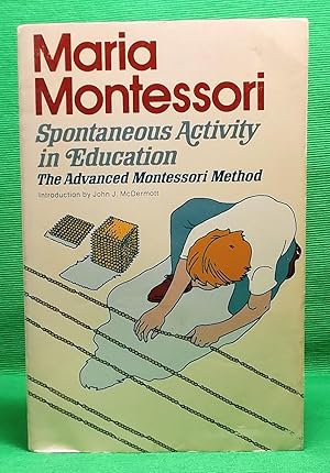 Spontaneous Activity In Education: The Advanced Montessori Method