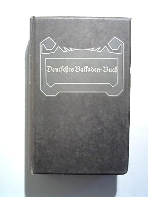 Deutsches Balladenbuch. Enthaltend die neueren deutschen Balladen des 18. und 19. Jahhunderts, vo...