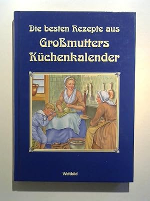 Die besten Rezepte aus Großmutters Küchenkalender