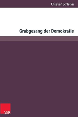 Bild des Verkufers fr Grabgesang der Demokratie Die Debatten ber das Scheitern der bundesdeutschen Demokratie von 1965 bis 1985 zum Verkauf von primatexxt Buchversand