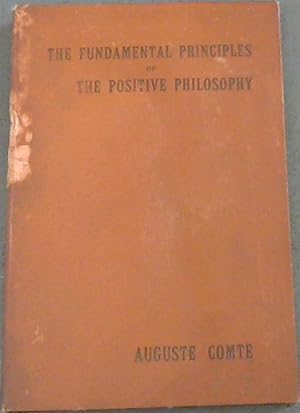 The Fundamental Principles of the Positive Philosophy - being the first two chapters of the "Cour...