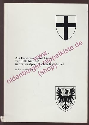 Bild des Verkufers fr Als Forstmann und Jger von 1939 bis 1945 in der westpreuischen Kaschubei zum Verkauf von Oldenburger Rappelkiste