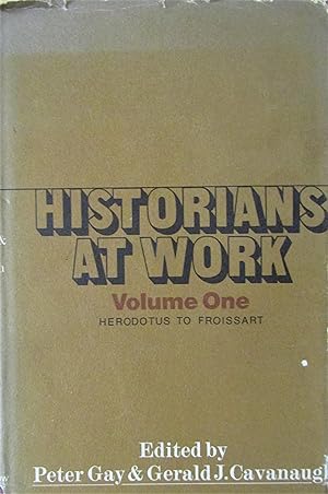 Historians at Work: Herodotus to Froissart, Vol. 1
