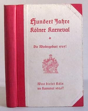 Image du vendeur pour Hundert Jahre Klner Karneval - Die Wiedergeburt 1925 - Was bietet Kln im Karneval 1926 - 1925 mis en vente par Verlag IL Kunst, Literatur & Antiquariat