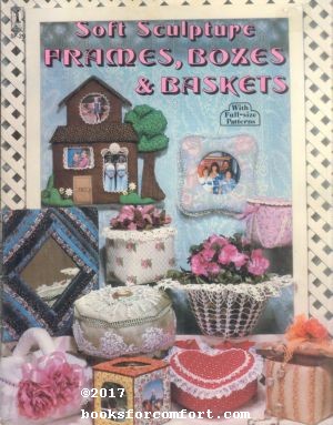 Immagine del venditore per Soft Sculpture Frames, Boxes & Baskets With Full-Size Patterns SP-29 venduto da booksforcomfort