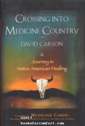 Crossing Into Medicine Country, A Journey in Native American Healing