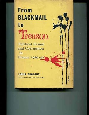 Imagen del vendedor de From Blackmail to Treason Political Crime and Corruption in France, 1920-1940 a la venta por Orca Knowledge Systems, Inc.