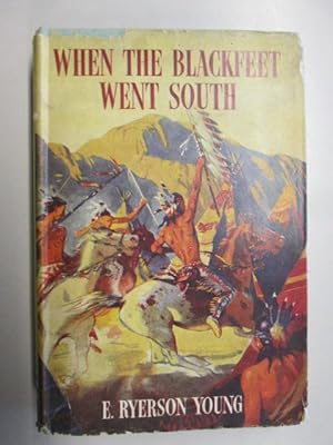 Image du vendeur pour When the Blackfeet went south, and other stories (Dominion library series) mis en vente par Goldstone Rare Books