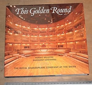 This Golden Round: Royal Shakespeare Company at "The Swan"
