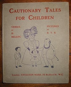 Seller image for Cautionary tales for children. Designed for the admonition of children between the ages of eight and fourteen years. Verses by H. Belloc. Pictures by B.T.B. for sale by Libreria Ex Libris ALAI-ILAB/LILA member