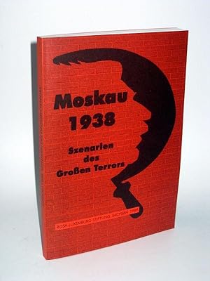 Moskau 1938 Szenarien des Großen Terrors