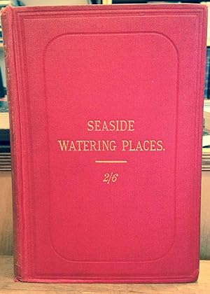 Imagen del vendedor de SEASIDE WATERING PLACES A DESCRIPTION OF HOLIDAY RESORTS ON THE COASTS OF ENGLAND AND WALES, THE CHANNEL ISLANDS, AND THE ISLE OF MAN, INCLUDING THE GAYEST AND THE QUIETEST PLACES SEASON, 1898-99 a la venta por Worlds End Bookshop (ABA, PBFA, ILAB)