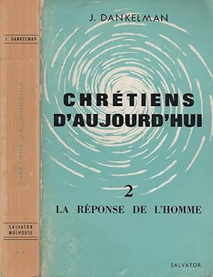 Seller image for Chrtiens d'aujourd'hui - Tome 2 - La rponse de l'homme for sale by LiBooks