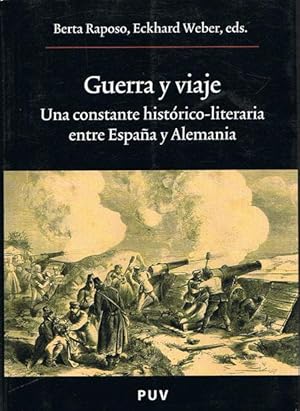 Seller image for GUERRA Y VIAJE. Una constante histrico-literaria entre Espaa y Alemania. for sale by Asilo del libro