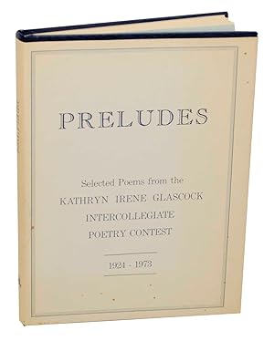 Preludes Selected Poems from the Kathryn Irene Glascock Intercollegiate Poetry Contest 1924-1973