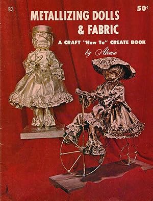 Metallizing Dolls and Fabric: A Craft How To Create Book (B-3)